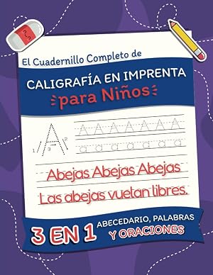 El Cuadernillo Completo de Caligraf&iacute;a En Letra Imprenta Para Ni&ntilde;os: Aprende a Escribir Abecedario, Palabras y Oraciones | Letra Molde o Imprenta Para Ni&ntilde;os y Principiantes
