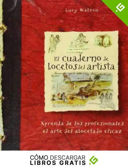 El cuaderno de bocetos del artista: Aprenda de los profesionales el arte del abocetado eficaz