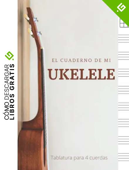 El cuaderno de mi ukelele - Tablatura para 4 cuerdas: Libreta para acordes de ukelele. Bloc de m&uacute;sica para escribir en diagramas de acordes y tablaturas