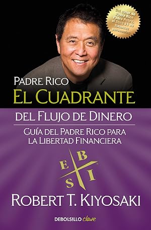 El cuadrante del flujo de dinero: Gu&iacute;a del padre rico para la libertad financiera (Clave)