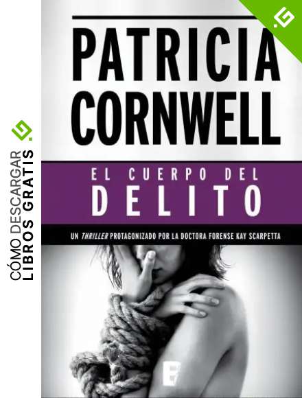 El cuerpo del delito (Doctora Kay Scarpetta 2): 2&ordm; Volumen: serie Kay Scarpetta