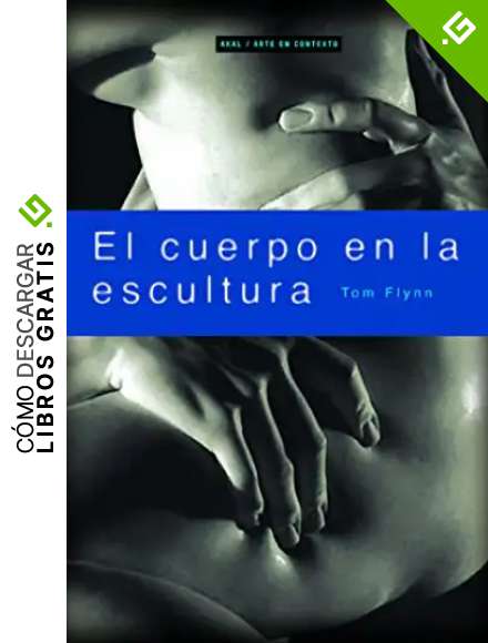 El cuerpo en la escultura: 4 (Arte en contexto)