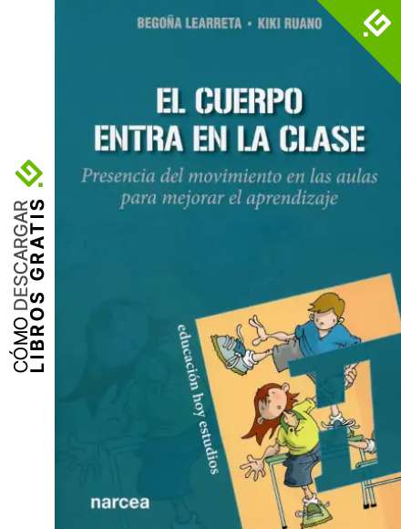 EL CUERPO ENTRA EN LA CLASE: Presencia del movimiento en las aulas para mejorar el aprendizaje: 171 (Educaci&oacute;n Hoy Estudios)