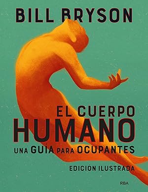 El cuerpo humano (edición ilustrada): Una guía para ocupantes (Divulgación)