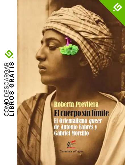 El cuerpo sin l&iacute;mite: El Orientalismo queer de Antonio Fabr&eacute;s y Gabriel Morcillo (OTROS)