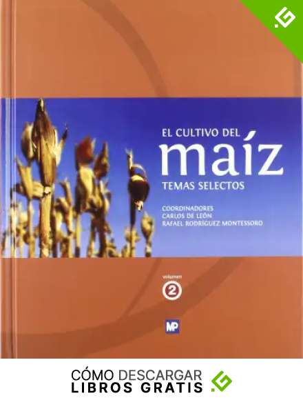 El cultivo del ma&iacute;z temas selectos - Volumen 2