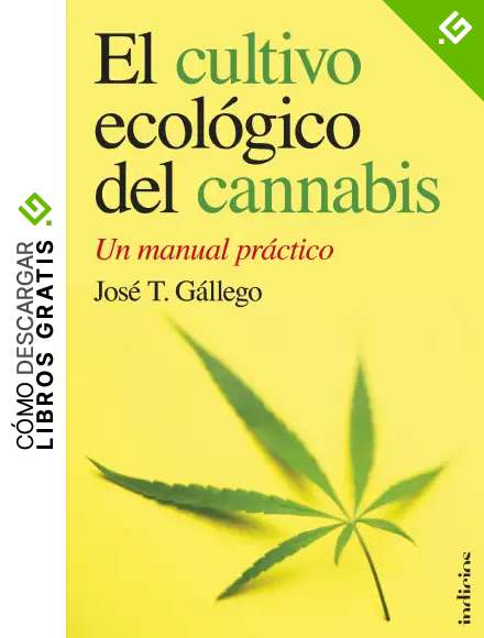 El cultivo ecol&oacute;gico del cannabis: Un Manual Practico / a Practical Manual (Indicios no ficci&oacute;n)
