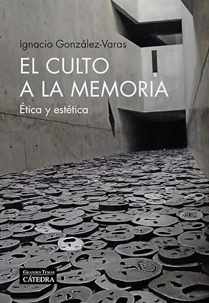 El culto a la memoria: &Eacute;tica y est&eacute;tica (Arte Grandes temas)