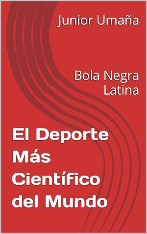 El Deporte M&aacute;s Cient&iacute;fico del Mundo : y Bola Negra Latina
