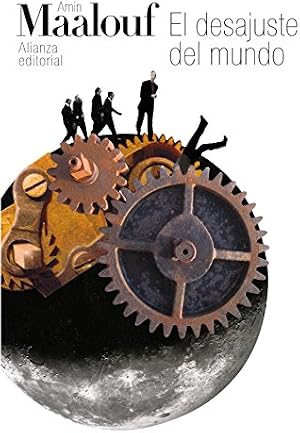 El desajuste del mundo: Cuando nuestras civilizaciones se agotan (El libro de bolsillo - Bibliotecas de autor - Biblioteca Maalouf n&ordm; 3099)