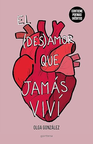 El desamor que jam&aacute;s viv&iacute;: Una nueva edici&oacute;n especial ampliada con poemas in&eacute;ditos (Montena)