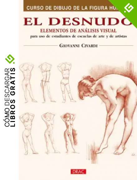 El Desnudo. Elementos de An&aacute;lisis Visual (Curso De Dibujo De La Figura Humana / Human Figure Drawing Course)