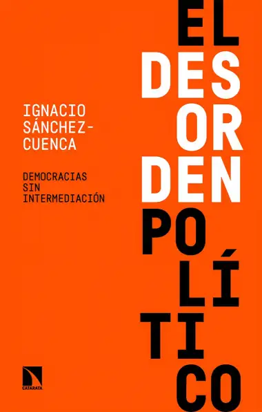 El desorden pol&iacute;tico: Democracias sin intermediaci&oacute;n: 882 (COLECCION MAYOR)