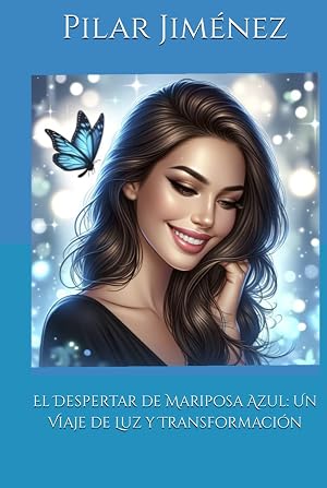 El Despertar de Mariposa Azul: Un Viaje de Luz y Transformaci&oacute;n