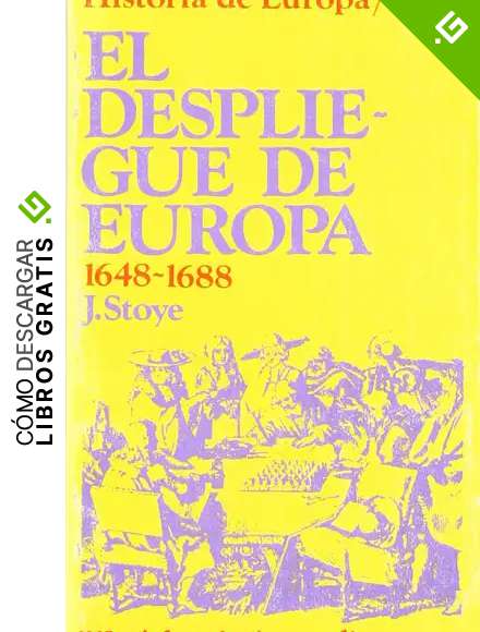 El despliegue de Europa. 1648-1688 (Historia de Europa)