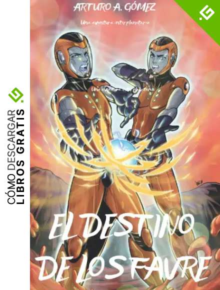 EL DESTINO DE LOS FAVRE: Los Hermanos Favre desencadenar&aacute;n todo su poder para ayudar a la NASA a combatir una invasi&oacute;n alien&iacute;gena (Las Incre&iacute;bles ... los Hermanos Favre: dos j&oacute;venes superh&eacute;roes)