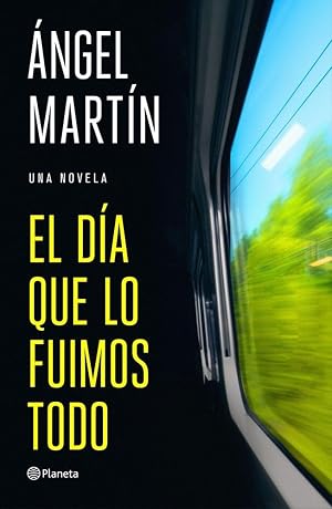 El d&iacute;a que lo fuimos todo: Una novela (Planeta)