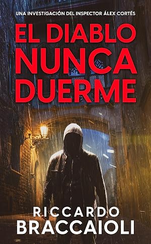 El Diablo nunca duerme: Un thriller del inspector &Aacute;lex Cort&eacute;s (Inspector &Aacute;lex Cort&eacute;s Novela negra polic&iacute;aca crimen y misterio n&ordm; 3)