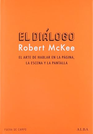 El di&aacute;logo: El arte de hablar en la p&aacute;gina, la escena y la pantalla (Fuera de campo)