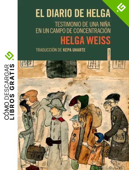 El diario de Helga: Testimonio de una ni&ntilde;a en un campo de concentraci&oacute;n (REALIDADES)