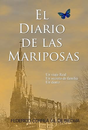 El Diario de las Mariposas: Un viaje Real. Un secreto de familia. Un diario. (ficci&oacute;n hist&oacute;rica, suspense, rom&aacute;ntica)