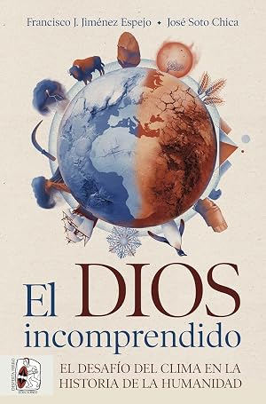 El dios incomprendido: El desaf&iacute;o del clima en la historia de la humanidad (Otros t&iacute;tulos)