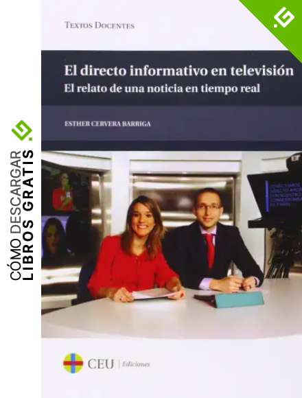 El directo informativo en televisi&oacute;n. El relato de una noticia en tiempo real: 45 (Textos Docentes)