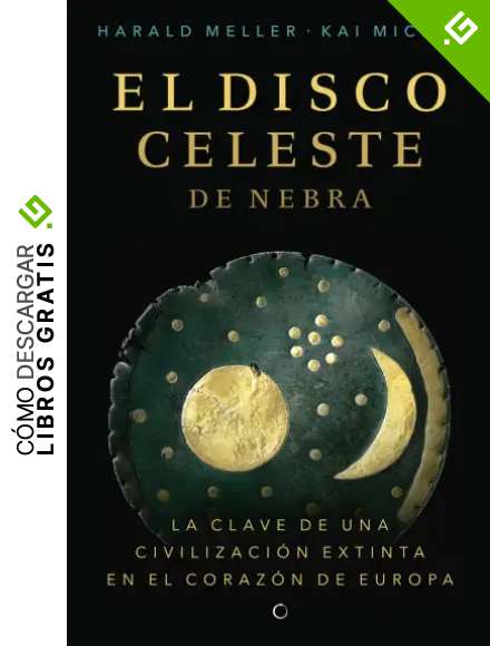 El disco celeste de Nebra: LA CLAVE DE UNA CIVILIZACI&Oacute;N EXTINTA EN EL CORAZ&Oacute;N DE EUROPA