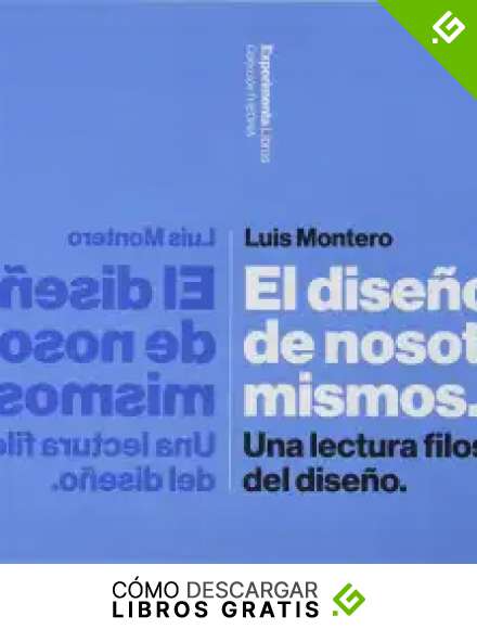 El Dise&ntilde;o De Nosotros mismos. Una lectura filos&oacute;fica del Dise&ntilde;o