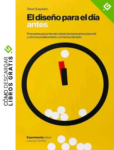 El Dise&ntilde;o para El d&iacute;a antes: Propuestas para antes del colapso (en escenarios poscovid) y c&oacute;mo es posible evitarlo o, al menos, intentarlo.