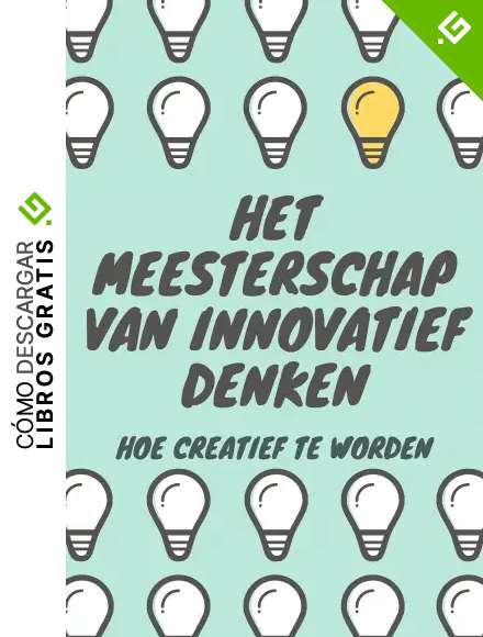 EL DOMINIO DEL PENSAMIENTO INNOVADOR: C&Oacute;MO SER CREATIVO