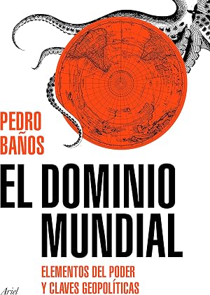 El dominio mundial: Elementos del poder y claves geopol&iacute;ticas (Ariel)