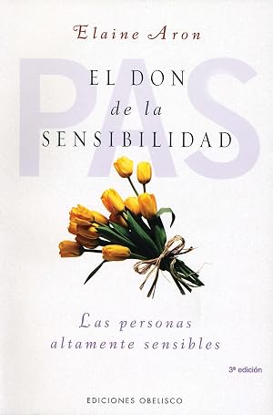 El don de la sensibilidad: (Las Personas Altamente Sensibles) (PSICOLOG&Iacute;A)