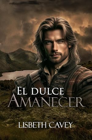 El dulce amanecer: una rom&aacute;ntica historia en las Highlands (Las Gowdie n&ordm; 2)