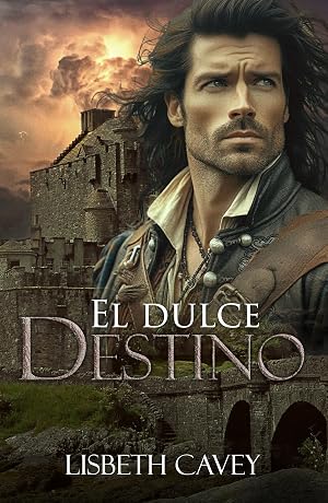 El dulce destino: una rom&aacute;ntica historia en las Highlands