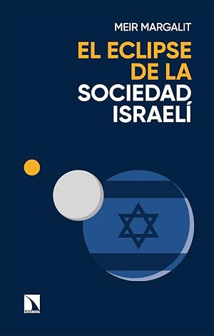 El eclipse de la sociedad israel&iacute;: Las claves para descifrar a Israel en Gaza: 1017 (COLECCION MAYOR)