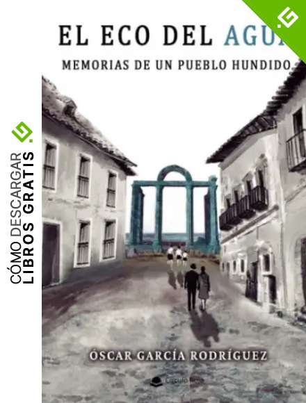 El eco del agua: Memorias de un pueblo hundido