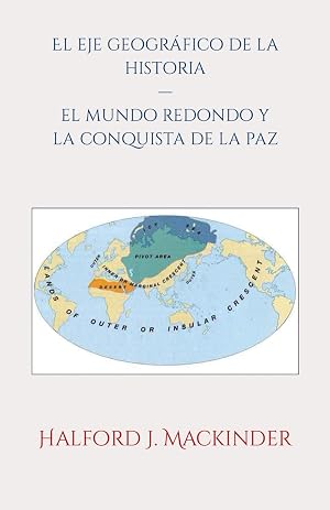 El eje geogr&aacute;fico de la historia: El mundo redondo y la conquista de la paz
