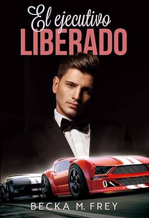 El ejecutivo liberado: Novela de romance contempor&aacute;nea (Seduciendo a deportistas n&ordm; 3)