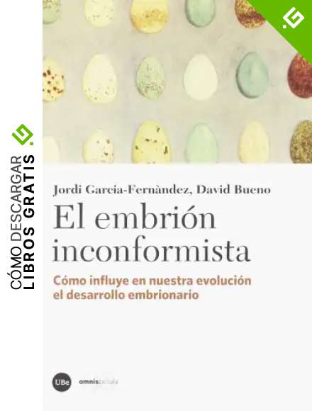 El embri&oacute;n inconformista: C&oacute;mo influye en nuestra evoluci&oacute;n el desarrollo embrionario (Cat&agrave;lisi)