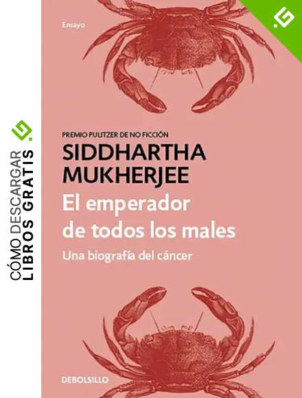 El emperador de todos los males: Una biograf&iacute;a del c&aacute;ncer / The Emperor of All Maladies