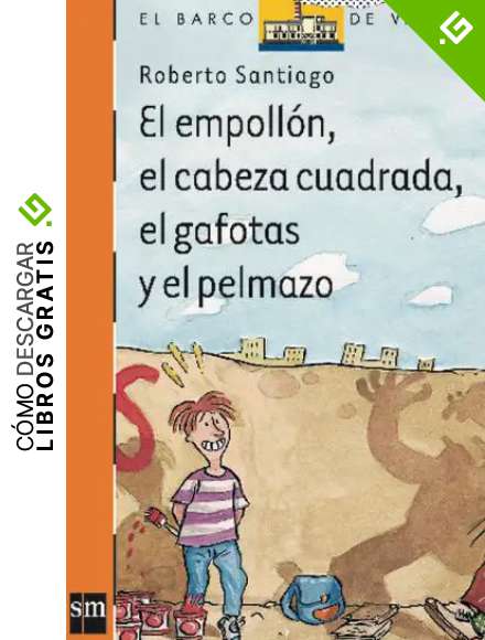 El empoll&oacute;n, el cabeza cuadrada, el gafotas y el pelmazo (El Barco de Vapor Naranja n&ordm; 120)