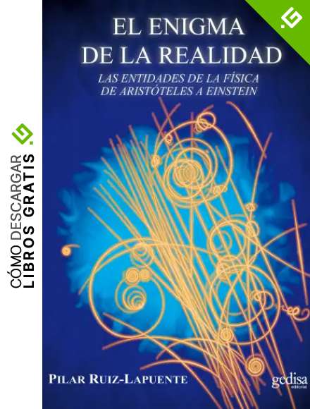 El enigma de la realidad: Las entidades de la f&iacute;sica de Arist&oacute;teles a Einstein (L&iacute;mites De La Ciencia)