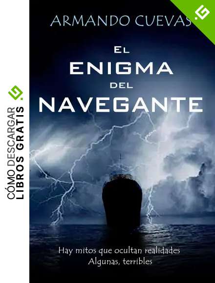 El enigma del navegante: Hay mitos que ocultan realidades. Algunas, terribles