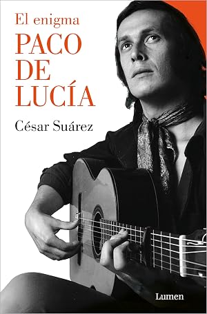 El enigma Paco de Luc&iacute;a (Ensayo)