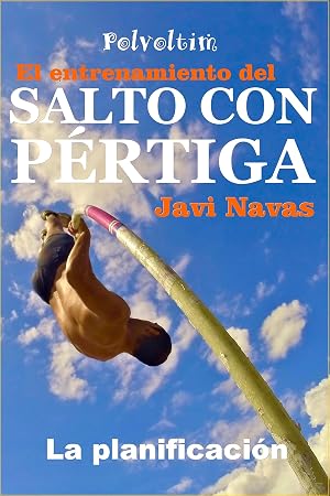 El entrenamiento del Salto con P&eacute;rtiga. La planificaci&oacute;n (Polvoltim. El Salto con P&eacute;rtiga n&ordm; 1)