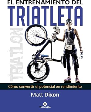 El entrenamiento del triatleta: C&oacute;mo convertir el potencial en rendimiento (Triatl&oacute;n)