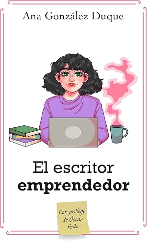 El escritor emprendedor: C&oacute;mo ganarte la vida como escritor