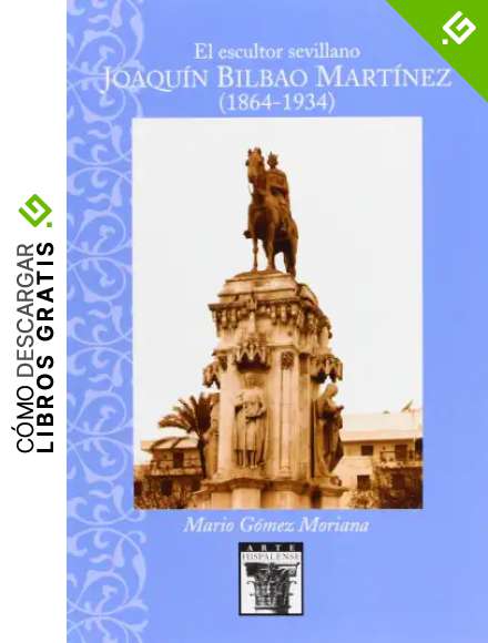 El escultor sevillano Joaqu&iacute;n Bilbao Mart&iacute;nez (1864-1934): 88 (Arte Hispalense)