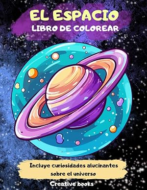 EL ESPACIO: LIBRO DE COLOREAR: PARA NI&Ntilde;OS A PARTIR DE 6 A&Ntilde;OS, INCLUYE CURIOSIDADES ALUCINANTES SOBRE EL ESPACIO